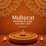 Muhurat Meaning & Selection Guide