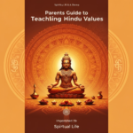 Parents Guide to Teaching Hindu Values