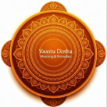 Vaastu Dosha Meaning & Remedies